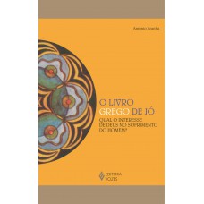 Livro Grego De Jó: Qual O Interesse De Deus No Sofrimento Do Homem?