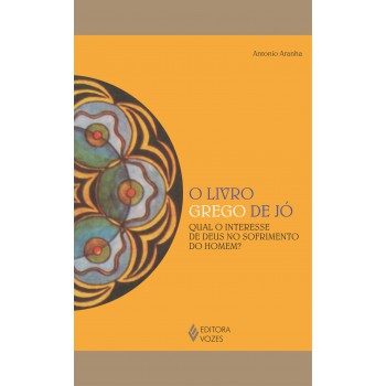 Livro Grego De Jó: Qual O Interesse De Deus No Sofrimento Do Homem?