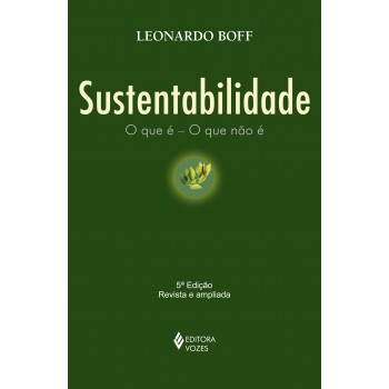 Sustentabilidade: O Que é - O Que Não é