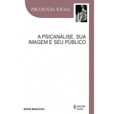 Psicanálise, Sua Imagem E Seu Público Psicanálise, Sua Imagem E Seu Público