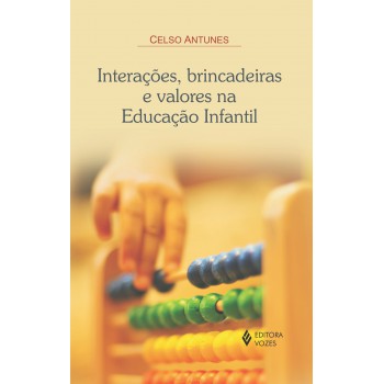 Interações, Brincadeiras E Valores Na Educação Infantil