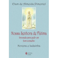 Nossa Senhora De Fátima: Invocada Para Pedir Um Bom Conselho - Novena E Ladainha