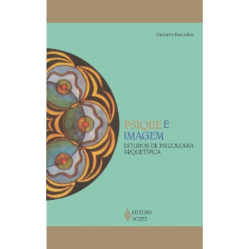 Psique E Imagem: Estudos De Psicologia Arquetípica
