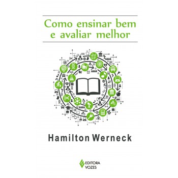 Como Ensinar Bem E Avaliar Melhor