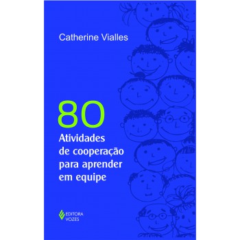 80 Atividades De Cooperação Para Aprender Em Equipe