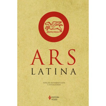 Ars Latina: Curso Prático Da Língua Latina