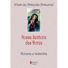 Nossa Senhora Das Dores: Novena E Ladainha