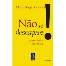 Não Se Desespere!: Provocações Filosóficas