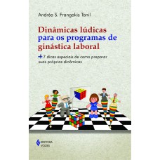 Dinâmicas Lúdicas Para Os Programas De Ginástica Laboral: + 7 Dicas Especiais De Como Preparar Suas Próprias Dinâmicas