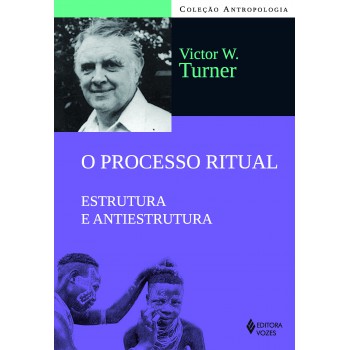 O Processo Ritual: Estrutura E Antiestrutura