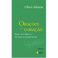 Orações Do Coração: Rezar A Ave-maria E O Pai-nosso No Mundo De Hoje