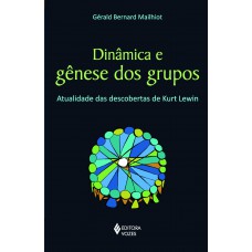 Dinâmica E Gênese Dos Grupos: Atualidade Das Descobertas De Kurt Lewin