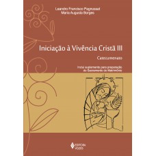 Iniciação à Vivência Cristã Vol. Iii: Catecumenato