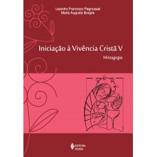 Iniciação à Vivência Cristã Vol. V: Mistagogia