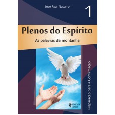 Plenos Do Espírito Vol. 1: As Palavras Da Montanha - Preparação Para A Confirmação