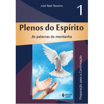 Plenos Do Espírito Vol. 1: As Palavras Da Montanha - Preparação Para A Confirmação