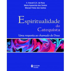 Espiritualidade Do Catequista: Uma Resposta Ao Chamado De Deus