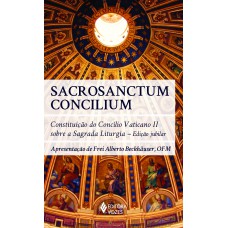 Sacrosanctum Concilium: Constituição Do Concílio Vaticano Ii Sobre A Sagrada Liturgia - Edição Jubilar