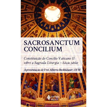 Sacrosanctum Concilium: Constituição Do Concílio Vaticano Ii Sobre A Sagrada Liturgia - Edição Jubilar