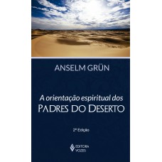 Orientação Espiritual Dos Padres Do Deserto