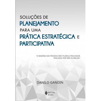 Soluções De Planejamento Para Uma Prática Estratégica E Participativa
