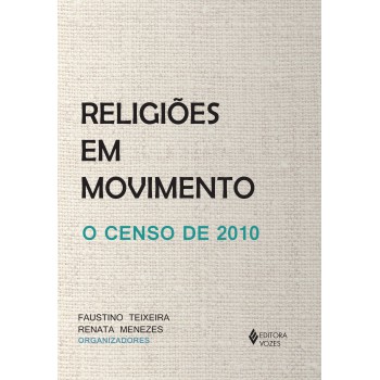 Religiões Em Movimento: O Censo De 2010