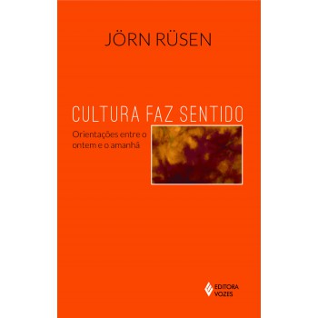 Cultura Faz Sentido: Orientações Entre O Ontem E O Amanhã