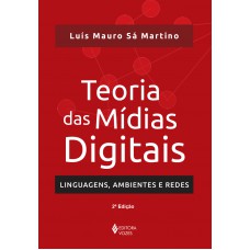 Teoria Das Mídias Digitais: Linguagens, Ambientes, Redes