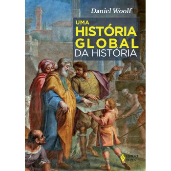 Uma História Global Da História