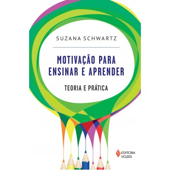 Motivação Para Ensinar E Aprender: Teoria E Prática