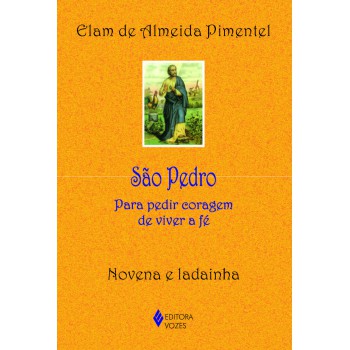 São Pedro: Para Pedir Coragem De Viver A Fé - Novena E Ladainha