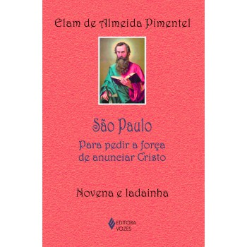 São Paulo: Para Pedir A Força De Anunciar Cristo - Novena E Ladainha