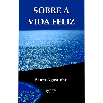 Sobre A Vida Feliz: Edição De Bolso