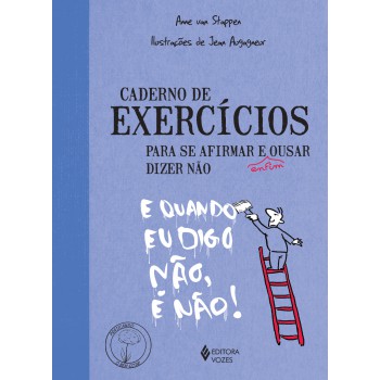 Caderno De Exercícios Para Se Afirmar E Enfim Ousar Dizer Não