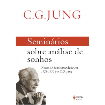 Seminários Sobre Análise De Sonhos: Notas Do Seminário Dado Em 1928-1930 Por C.g. Jung