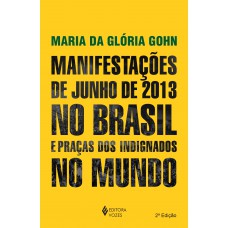 Manifestações De Junho De 2013 No Brasil E Praças Dos Indignados No Mundo