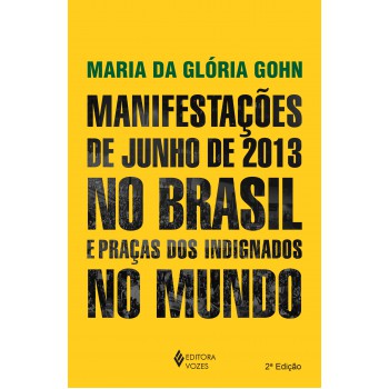 Manifestações De Junho De 2013 No Brasil E Praças Dos Indignados No Mundo