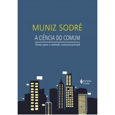 A Ciência Do Comum: Notas Para O Método Comunicacional