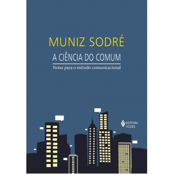 A Ciência Do Comum: Notas Para O Método Comunicacional