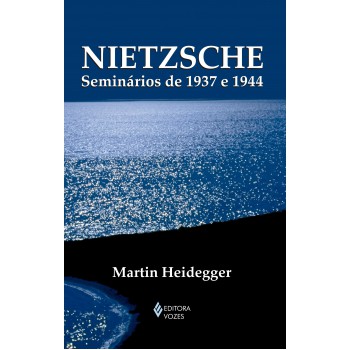 Nietzsche: Seminários De 1937 E 1944