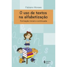 O Uso De Textos Na Alfabetização: Formação Inicial E Continuada