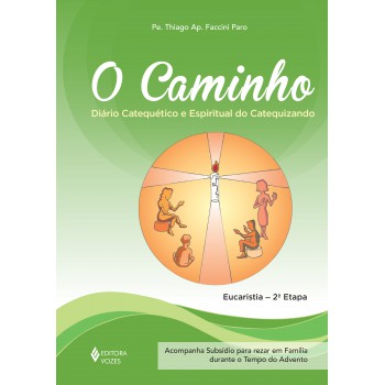 O Caminho - Eucaristia 2a. Etapa Catequizando: Diário Catequético E Espiritual Do Catequizando