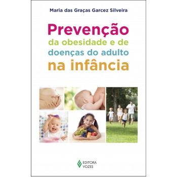 Prevenção Da Obesidade E De Doenças Do Adulto Na Inf?ncia