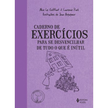 Caderno De Exercícios Para Se Desvencilhar De Tudo O Que é Inútil