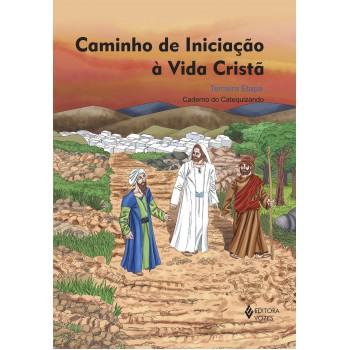 Caminho De Iniciação à Vida Cristã 3a. Etapa Catequizando