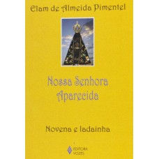 Nossa Senhora Aparecida: Novena E Ladainha