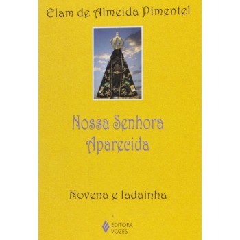 Nossa Senhora Aparecida: Novena E Ladainha