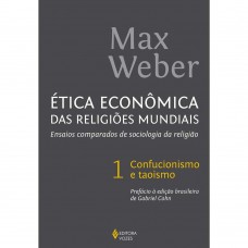 ética Econômica Das Religiões Mundiais Vol. 1: Ensaios Comparados De Sociologia Da Religião - Confucionismo E Taoismo