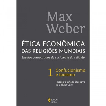 ética Econômica Das Religiões Mundiais Vol. 1: Ensaios Comparados De Sociologia Da Religião - Confucionismo E Taoismo