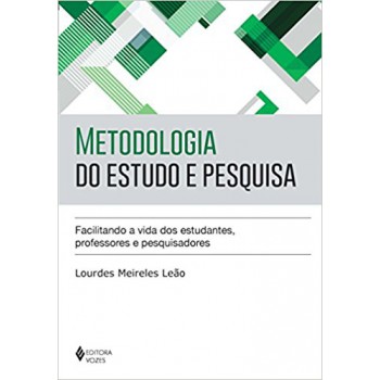 Metodologia Do Estudo E Pesquisa: Facilitando A Vida Dos Estudantes, Professores E Pesquisadores